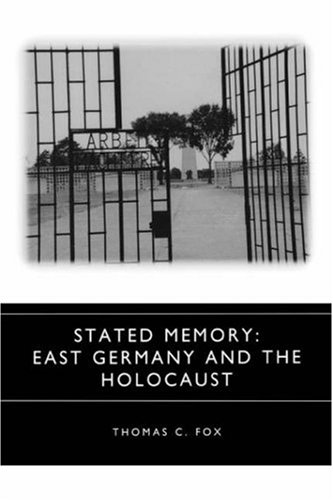 Stated Memory  East Germany and the Holocaust [Hardcover]