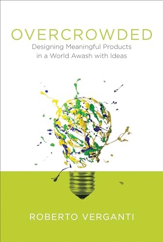 Overcrowded: Designing Meaningful Products in a World Awash with Ideas [Hardcover]