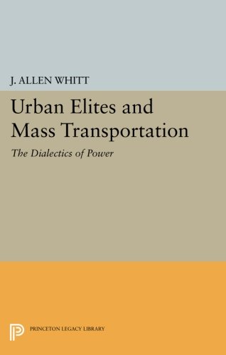 Urban Elites and Mass Transportation The Dialectics of Power [Paperback]
