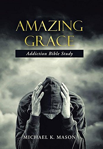 Amazing Grace Addiction Bible Study [Hardcover]