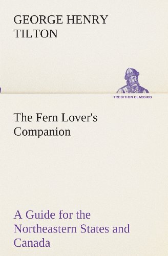 Fern Lover's Companion a Guide for the Northeastern States and Canada [Paperback]