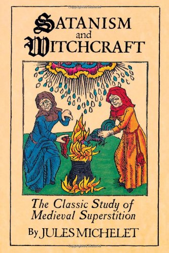 Satanism And Witchcraft The Classic Study Of Medieval Superstition [Paperback]