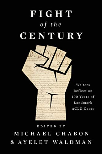 Fight of the Century: Writers Reflect on 100 Years of Landmark ACLU Cases [Hardcover]