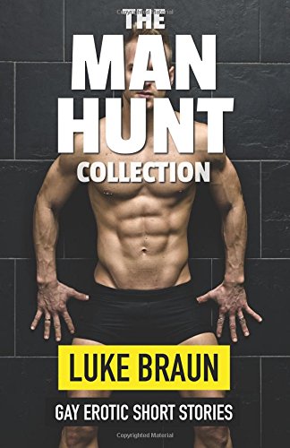 The Man Hunt Collection Gay Erotic Short Stories [Paperback]