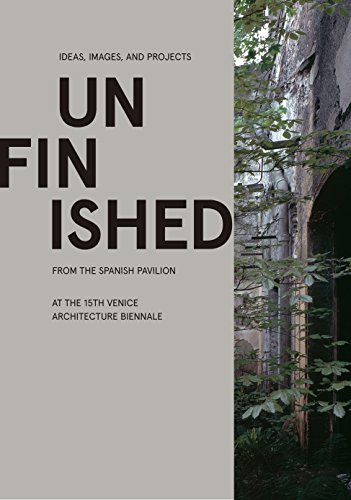 Unfinished Ideas, Images, and Projects from the Spanish Pavilion at the 15th Ve [Paperback]