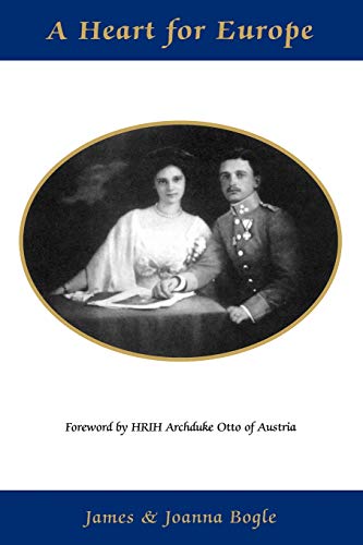 A Heart For Europe - The Lives Of Emperor Charles And Empress Zita Of Austria-Hu [Paperback]
