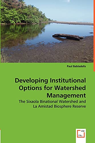 Developing Institutional Options for Watershed Management - the Sixaola Bination [Paperback]