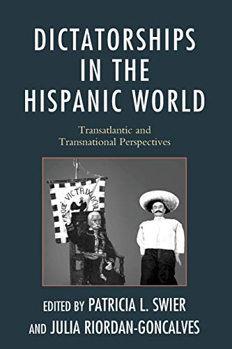 Dictatorships in the Hispanic World Transatlantic and Transnational Perspective [Paperback]