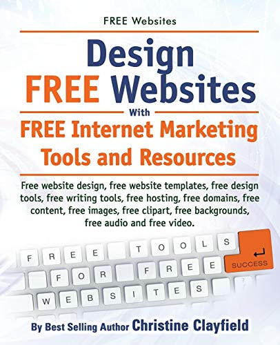 Free Websites. Design Free Websites With Free Internet Marketing Tools And Resou [Paperback]