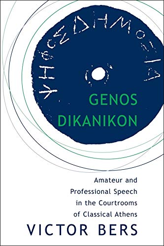 Genos Dikanikon Amateur and Professional Speech in the Courtrooms of Classical  [Paperback]