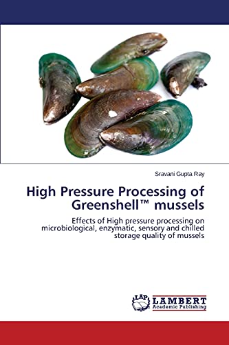 High Pressure Processing Of Greenshell(tm) Mussels Effects Of High Pressure Pro [Paperback]