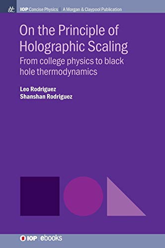 On the Principle of Holographic Scaling From College Physics to Black Hole Ther [Hardcover]