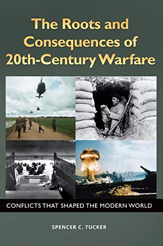 The Roots and Consequences of 20th-Century Warfare Conflicts That Shaped the Mo [Hardcover]