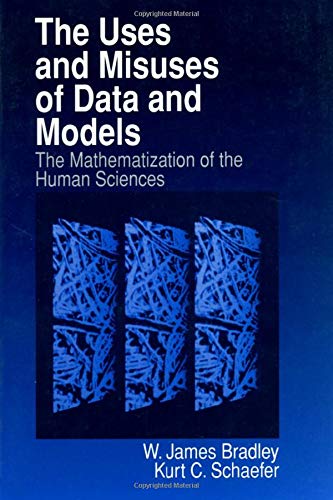 The Uses and Misuses of Data and Models The Mathematization of the Human Scienc [Paperback]