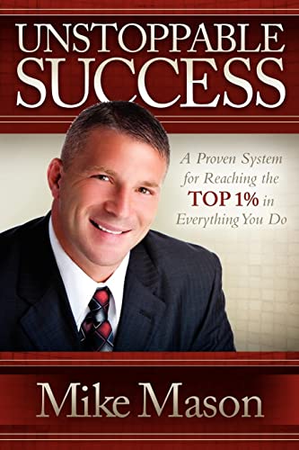Unstoppable Success A Proven System for Reaching the Top 1% in Everything You D [Paperback]