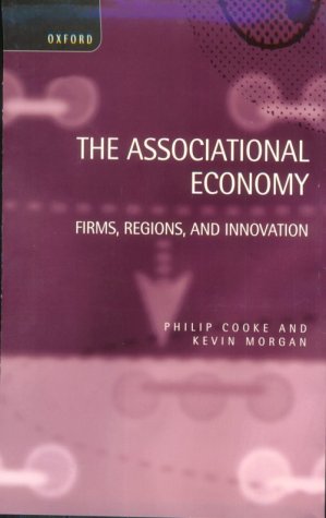 The Associational Economy Firms, Regions, and Innovation [Hardcover]