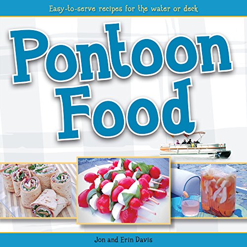 Pontoon Food Easy-to-Serve Recipes for the Water or Deck [Paperback]