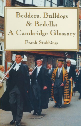 Bedders, Bulldogs and Bedells A Cambridge Glossary [Paperback]