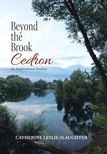 Beyond the Brook Cedron  An Inspirational Journey [Hardcover]