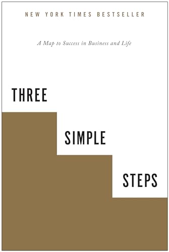 Three Simple Steps A Map to Success in Business and Life [Paperback]