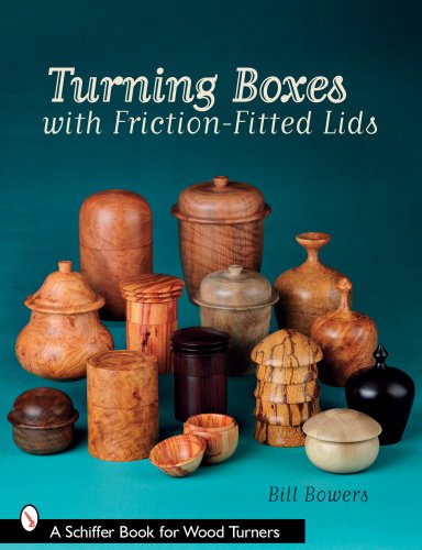 Turning Boxes With Friction-Fitted Lids (schiffer Book For Woodturners) [Paperback]