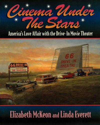 Cinema Under the Stars America's Love Affair with Drive-In Movie Theaters [Paperback]