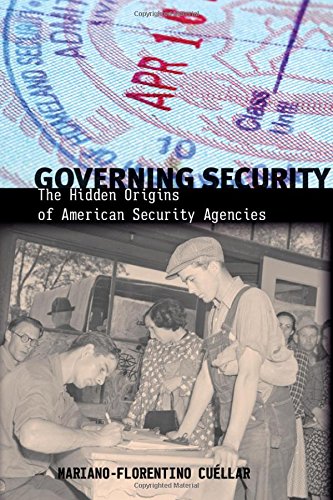 Governing Security The Hidden Origins of American Security Agencies [Paperback]