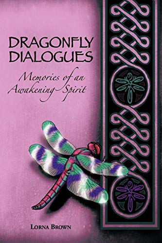 Dragonfly Dialogues  Memories of an Awakening Spirit [Paperback]