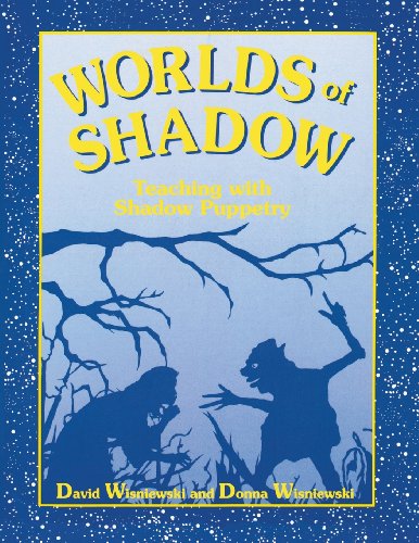 Worlds Of Shadow Teaching With Shadow Puppetry [Paperback]