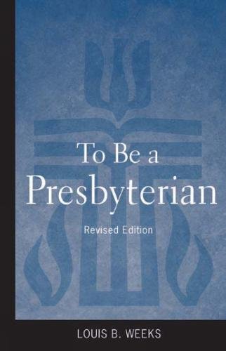 To Be a Presbyterian, Revised Edition (Revised) [Paperback]