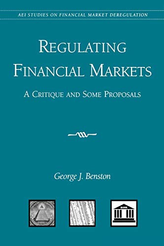 Regulating Financial Markets A Critique and Some Proposals [Paperback]