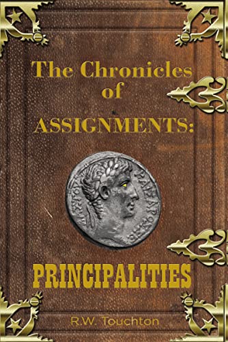 The Chronicles of Assignments PRINCIPALITIES [Paperback]