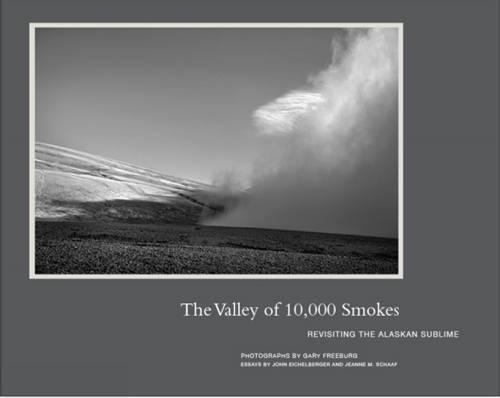 The Valley of 10,000 Smokes Revisiting the Alaskan Sublime [Hardcover]
