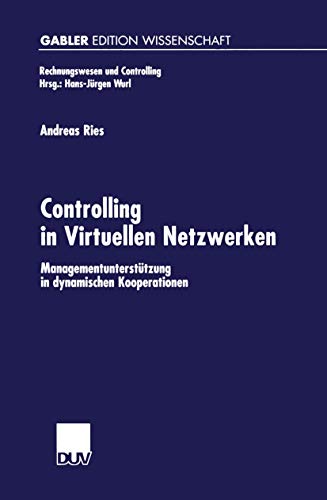 Controlling in Virtuellen Netzwerken Managementuntersttzung in dynamischen Koo [Paperback]