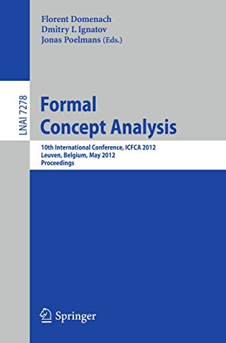 Formal Concept Analysis 10th International Conference, ICFCA 2012, Leuven, Belg [Paperback]