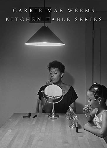Carrie Mae Weems Kitchen Table Series [Hardcover]