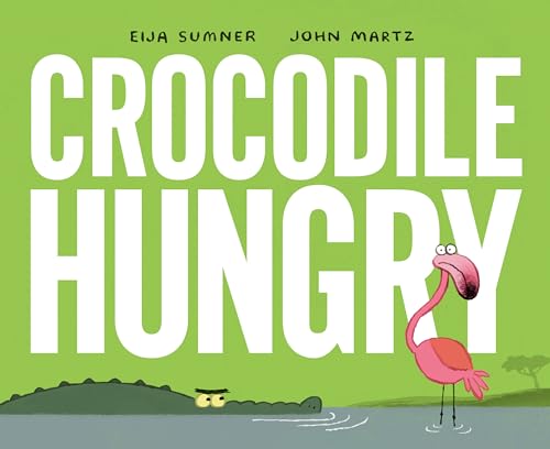 Crocodile Hungry [Hardcover]