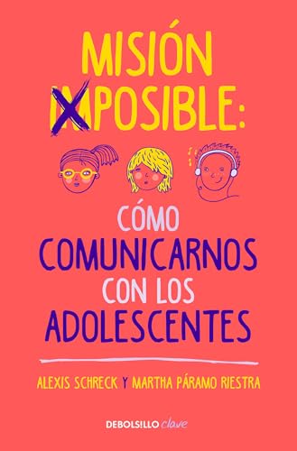 Misin imposible Cmo comunicarnos con los adolescentes / Mission Impossible H [Paperback]
