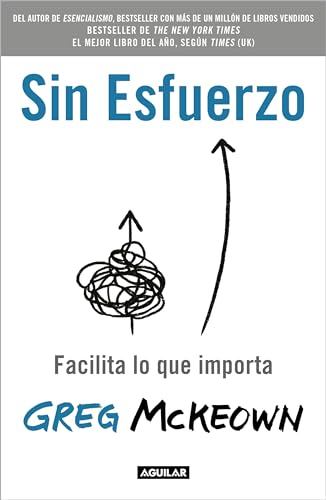 Sin esfuerzo Facilita lo que importa / Effortless Make It Easier to Do What  M [Paperback]