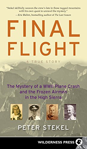Final Flight The Mystery of a WW II Plane Crash and the Frozen Airmen in the Hi [Hardcover]