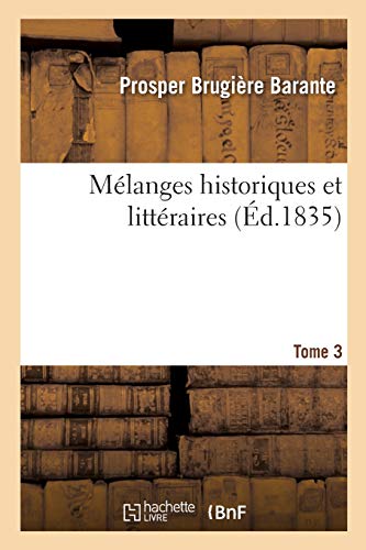 Melanges Historiques Et Litteraires. Tome 3