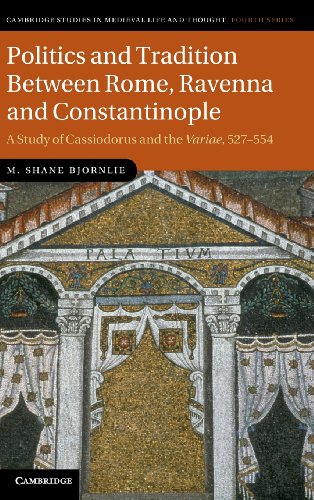 Politics and Tradition Between Rome, Ravenna and Constantinople A Study of Cass [Hardcover]
