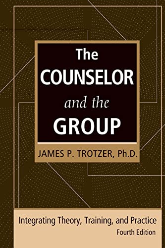 The Counselor and the Group, fourth edition Integrating Theory, Training, and P [Paperback]