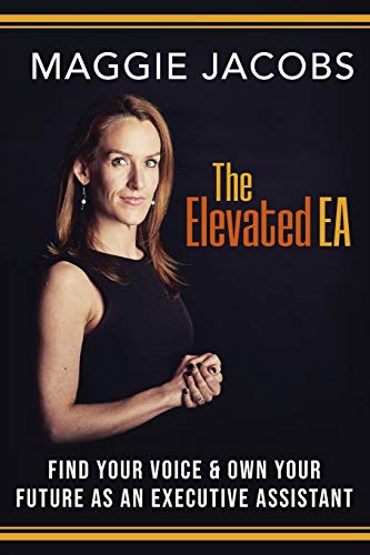 The Elevated EA Find Your Voice & Own Your Future as an Executive Assistant [Paperback]