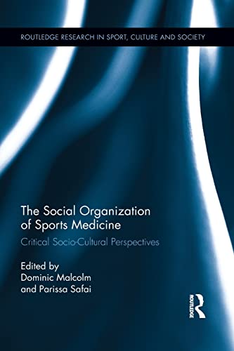 The Social Organization of Sports Medicine Critical Socio-Cultural Perspectives [Paperback]