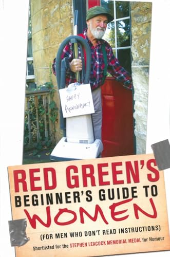 Red Green's Beginner's Guide to Women: (For Men Who Don't Read Instructions) [Paperback]