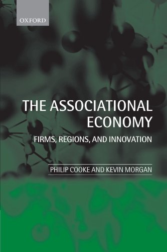 The Associational Economy Firms, Regions, and Innovation [Paperback]