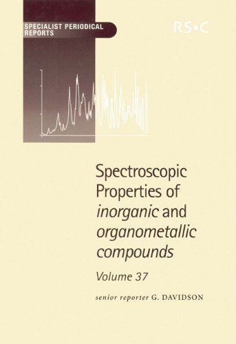 Spectroscopic Properties of Inorganic and Organometallic Compounds Volume 37 [Hardcover]