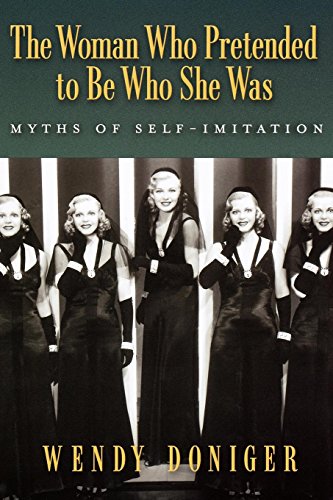 The Woman Who Pretended to Be Who She Was Myths of Self-Imitation [Paperback]