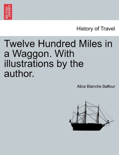Twelve Hundred Miles in a Waggon with Illustrations by the Author [Paperback]